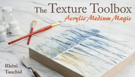 The Texture Toolbox: Acrylic Medium Magic