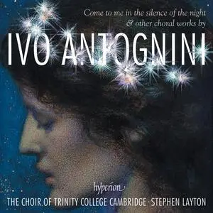 The Choir of Trinity College Cambridge & Stephen Layton - Antognini: Come to Me in the Silence of the Night (2023) [24/96]