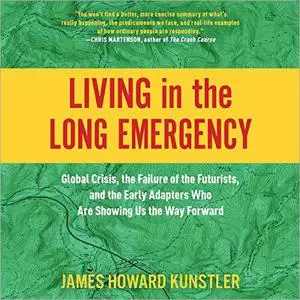Living in the Long Emergency [Audiobook]