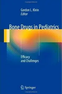 Bone Drugs in Pediatrics: Efficacy and Challenges [Repost]