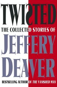 «Twisted: The Collected Stories of Jeffery Deaver» by Jeffery Deaver