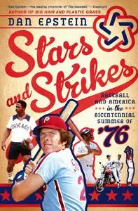 Stars and Strikes: Baseball and America in the Bicentennial Summer of ‘76