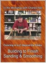 Workshop of Charles Neil - Finishing A to Z Part-1 - Building to Finish Sanding & Smoothing [repost]