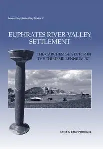 Euphrates River Valley Settlement: The Carchemish Sector in the Third Millennium BC