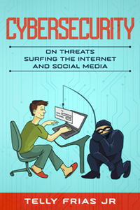Cybersecurity : On Threats Surfing the Internet and Social Media