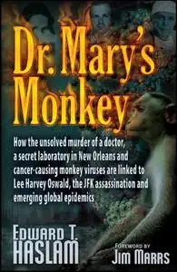 Dr. Mary's Monkey: How the Unsolved Murder of a Doctor, a Secret Laboratory in New Orleans and Cancer-Causing Monkey...