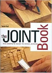 The Joint Book: The Complete Guide to Wood Joinery