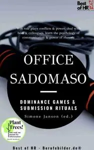 «Office SadoMaso – Dominance Games & Submission Rituals» by Simone Janson