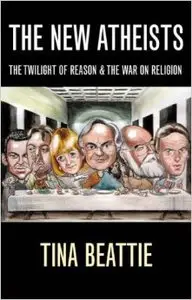 The New Atheists: The Twilight of Reason and the War on Religion