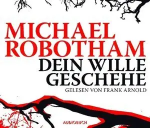Michael Robotham - Dein Wille geschehe