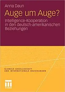 Auge um Auge?: Intelligence-Kooperation in den deutsch-amerikanischen Beziehungen (Repost)