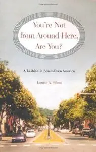 You're Not from Around Here, Are You?: A Lesbian in Small-Town America