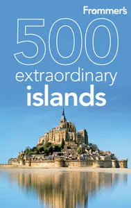 "Frommer's 500 Extraordinary Islands" by J. Duchaine, H. Hughes, A. L. Flippin, S. Murphy (Repost)