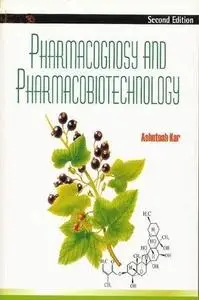 Pharmacognosy and Pharmaco-biotechnology, Second Revised and Expanded Edition
