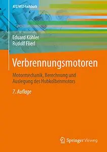 Verbrennungsmotoren: Motormechanik, Berechnung und Auslegung des Hubkolbenmotors (ATZ/MTZ-Fachbuch) 7. Auflage