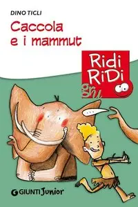 Dino Ticli - Caccola e i mammut
