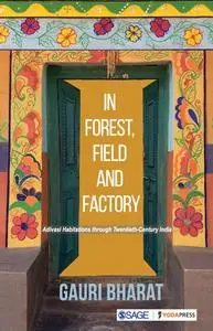 In Forest, Field and Factory: Adivasi Habitations through Twentieth Century India