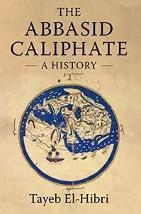 The Abbasid Caliphate: A History