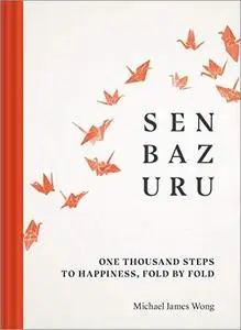 Senbazuru: One Thousand Steps to Happiness, Fold by Fold