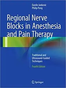 Regional Nerve Blocks in Anesthesia and Pain Therapy: Traditional and Ultrasound-Guided Techniques Ed 4 (repost)