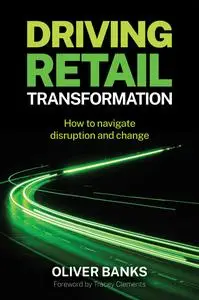 Driving Retail Transformation: How to navigate disruption and change