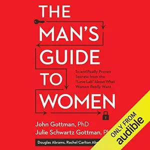 The Man's Guide to Women: Scientifically Proven Secrets from the "Love Lab" About What Women Really Want [Audiobook]