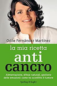 La mia ricetta anticancro - Odile Fernández Martínez