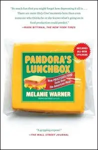 «Pandora's Lunchbox: How Processed Food Took Over the American Meal» by Melanie Warner