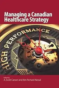 Managing a Canadian Healthcare Strategy (Queen's Policy Studies Series)