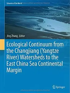 Ecological Continuum from the Changjiang (Yangtze River) Watersheds to the East China Sea Continental Margin