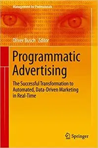 Programmatic Advertising: The Successful Transformation to Automated, Data-Driven Marketing in Real-Time (Repost)