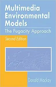 Multimedia Environmental Models: The Fugacity Approach, Second Edition