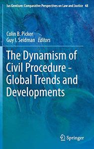 The Dynamism of Civil Procedure - Global Trends and Developments (Repost)