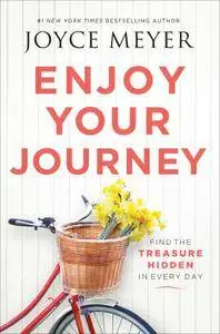 Enjoy Your Journey Find the Treasure Hidden in Every Day