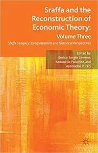 Sraffa and the Reconstruction of Economic Theory: Volume Three (Repost)