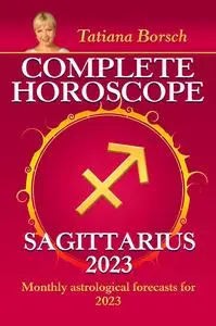 «Complete Horoscope Sagittarius 2023» by Tatiana Borsch