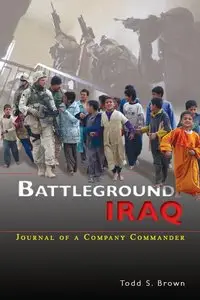 Battleground Iraq: Journal of a Company Commander