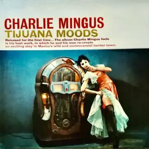 Charles Mingus - Tijuana Moods Plus! (1962/2021) [Official Digital Download 24/96]