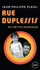 Rue Duplessis : Ma petite noirceur - Jean-Philippe Pleau