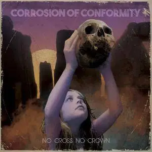 Corrosion Of Conformity - No Cross No Crown (2018)