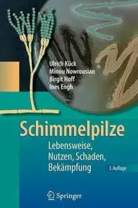 Schimmelpilze: Lebensweise, Nutzen, Schaden, Bekämpfung