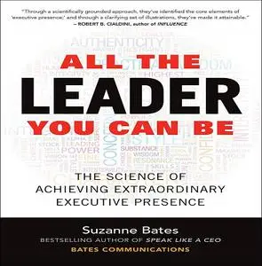 All the Leader You Can Be: The Science of Achieving Extraordinary Executive Presence [Audiobook]