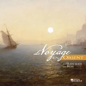 Le Banquet du Roy & Olivier Gladhofer - Le Voyage en Orient (2022) [Official Digital Download 24/96]