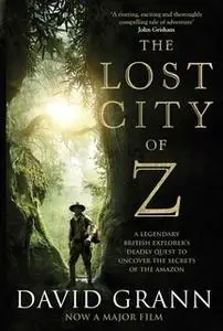 «The Lost City of Z» by David Grann