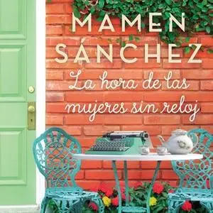 «La hora de las mujeres sin reloj» by Mamen Sanchez