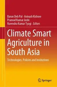 Climate Smart Agriculture in South Asia: Technologies, Policies and Institutions
