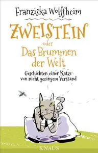Zweistein oder Das Brummen der Welt Geschichten einer Katze von nicht geringem Verstand