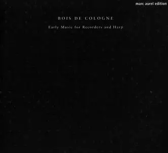 Bois de Cologne - Early Music for Recorders and Harp (2001)
