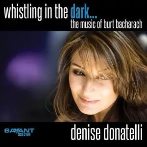 Denise Donatelli - Whistling in the Dark - The Music of Burt Bacharach (2021) [Official Digital Download 24/96]