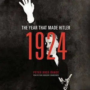 1924: The Year That Made Hitler [Audiobook]